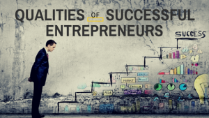 4 Qualities Of A Good Entrepreneur